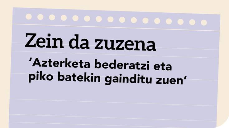 ‘Azterketa bederatzi eta piko batekin gainditu zuen’