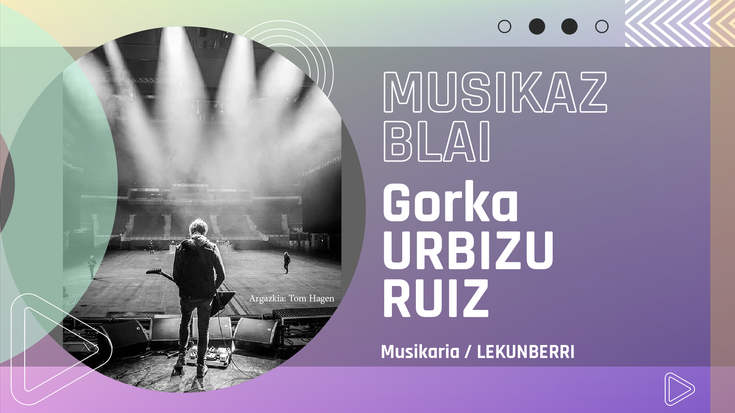 Gorka Urbizu Ruizen euskal musikarik gogokoena