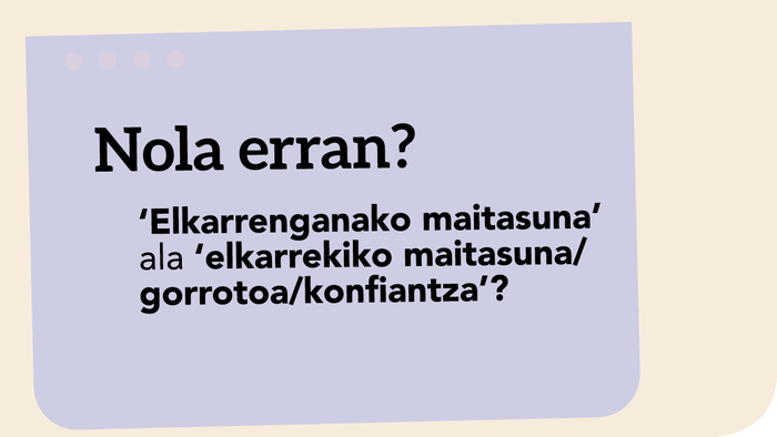 ‘Elkarrenganako maitasuna’ ala ‘elkarrekiko maitasuna/gorrotoa/konfiantza’?