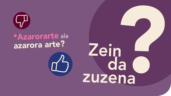 *Azarorarte ala azarora arte?