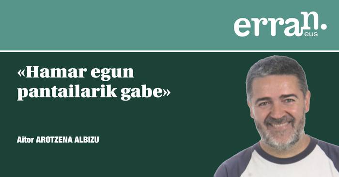 Hamar egun pantailarik gabe