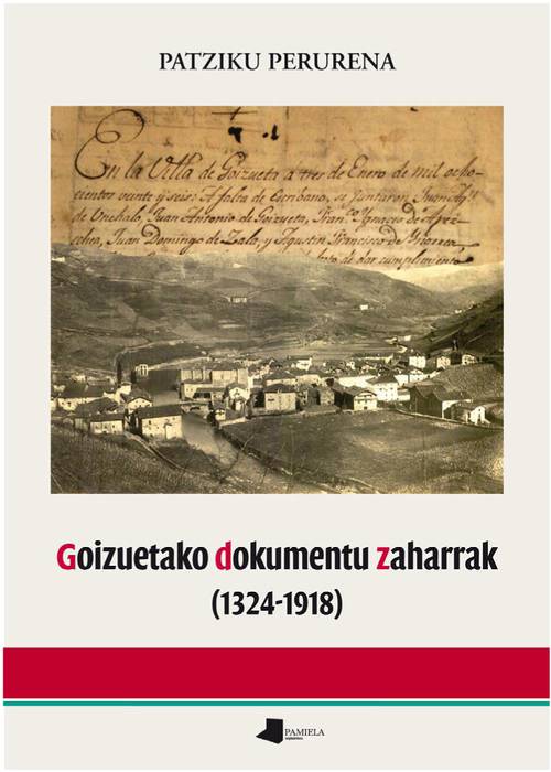 ‘Goizuetako dokumentu zaharrak’ argitara eman ditu Patziku Perurenak