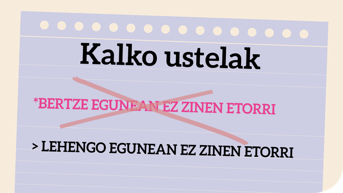*'Bertze egunean ez zinen etorri' ala 'lehengo egunean ez zinen etorri'?