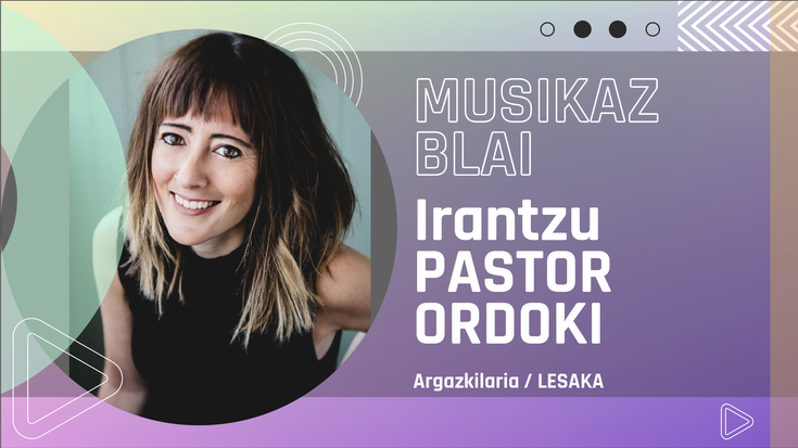 Irantzu Pastor Ordokiren euskal musikarik gogokoena
