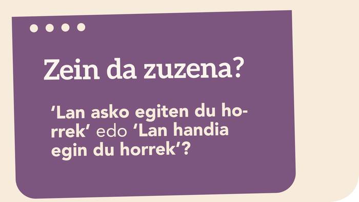 ‘Lan asko egin du horrek’ ≠ ‘Lan handia egin du horrek’