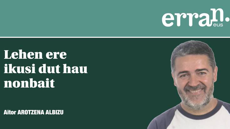 Lehen ere ikusi dut hau nonbait