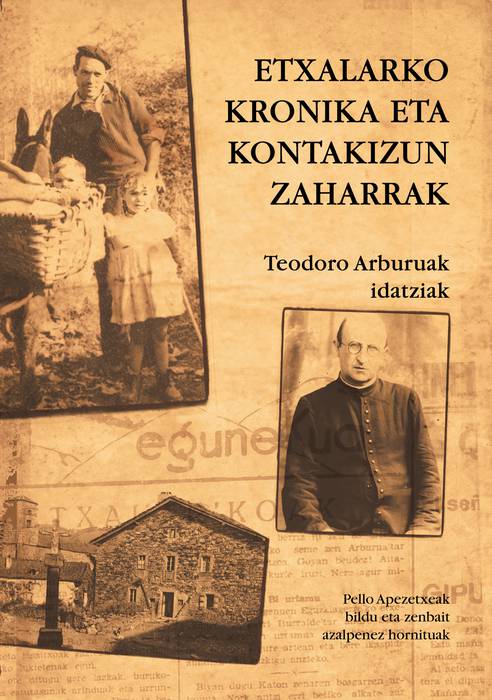 Teodoro Arburuaren Etxalarko kronika zaharrak liburuan bildu ditu Pello Apezetxeak